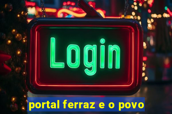 portal ferraz e o povo