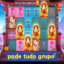 pode tudo grupo