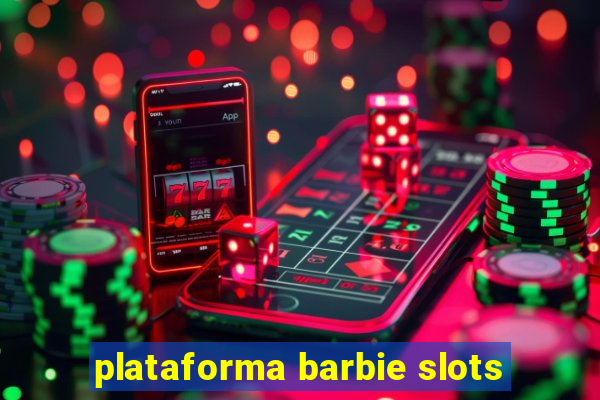 plataforma barbie slots