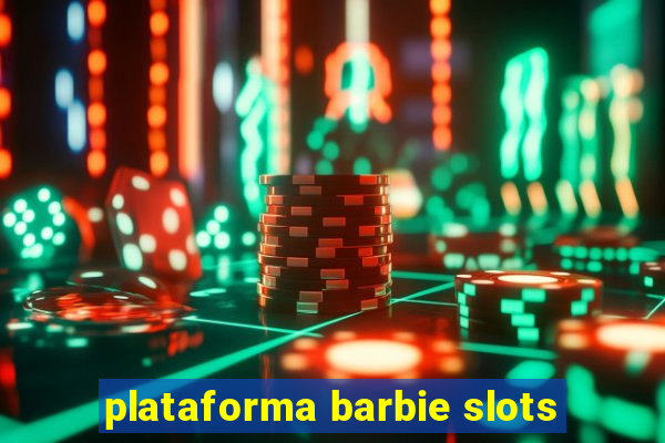 plataforma barbie slots