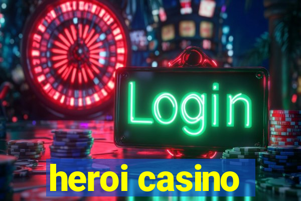 heroi casino