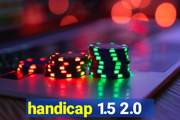 handicap 1.5 2.0