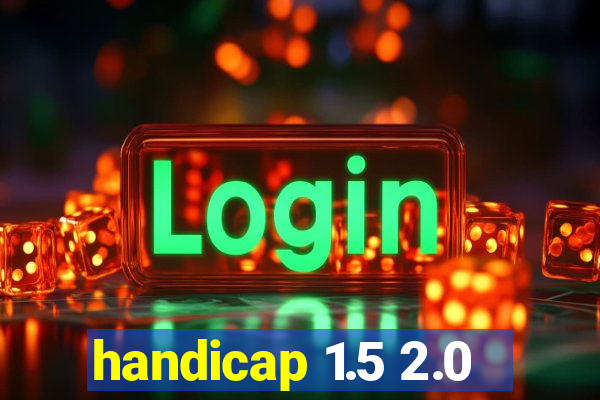 handicap 1.5 2.0