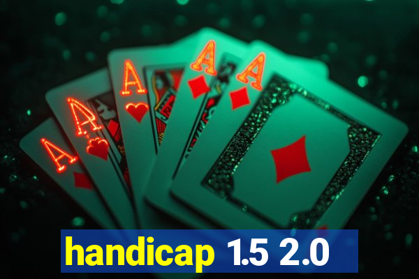 handicap 1.5 2.0