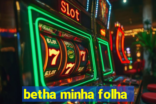 betha minha folha