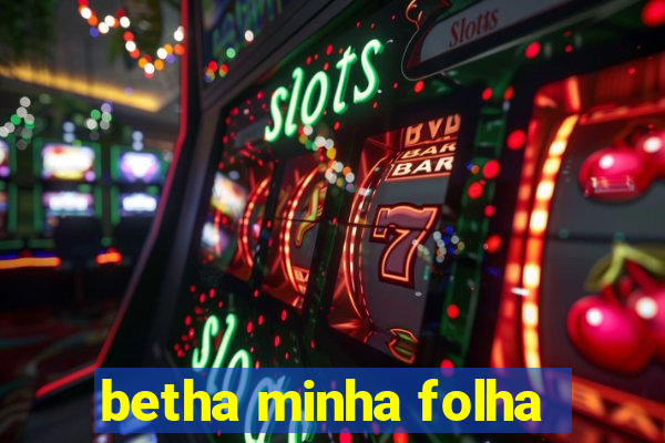 betha minha folha