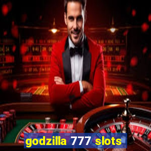 godzilla 777 slots