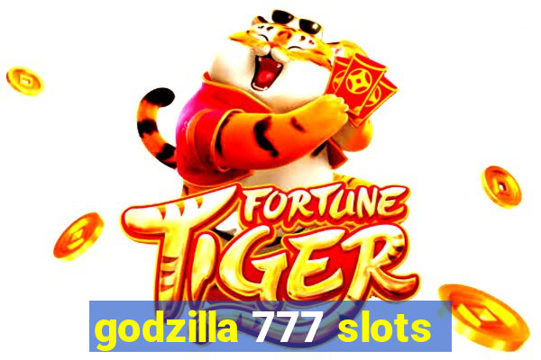 godzilla 777 slots