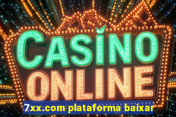 7xx.com plataforma baixar