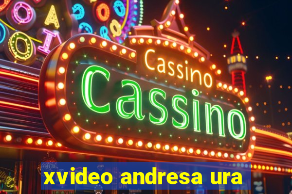 xvideo andresa ura