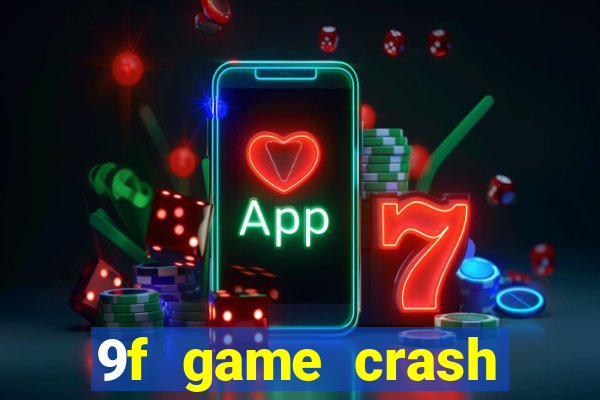 9f game crash ganhar dinheiro