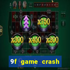 9f game crash ganhar dinheiro