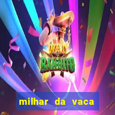 milhar da vaca mais atrasada