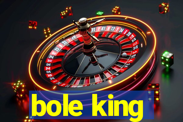 bole king