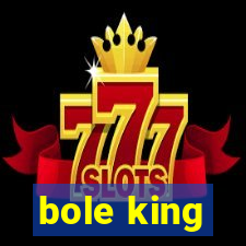 bole king