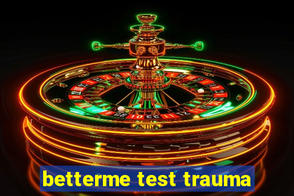 betterme test trauma