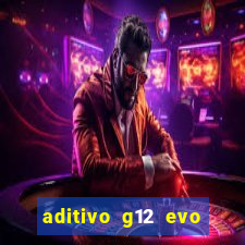 aditivo g12 evo ficha tecnica