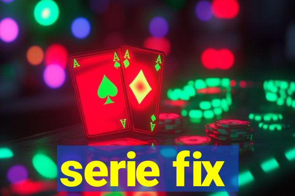 serie fix