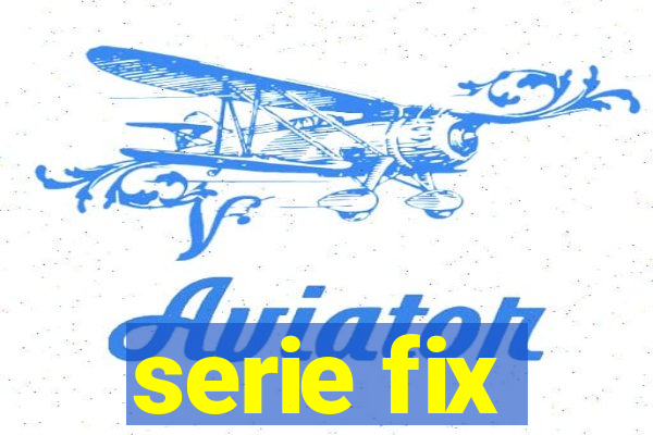 serie fix