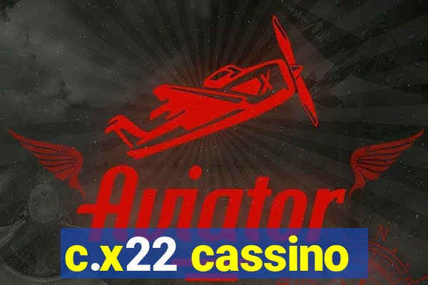 c.x22 cassino