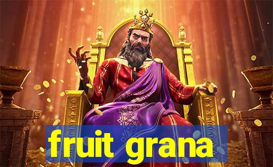 fruit grana