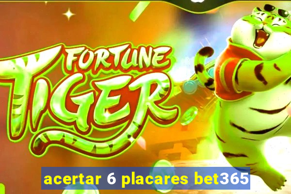 acertar 6 placares bet365