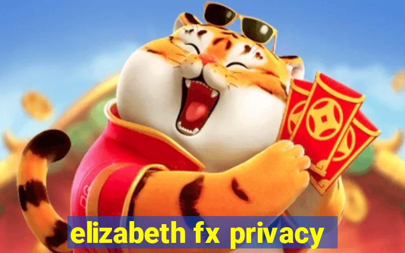 elizabeth fx privacy