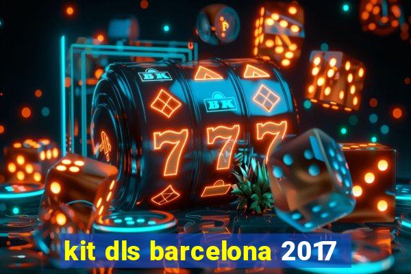 kit dls barcelona 2017