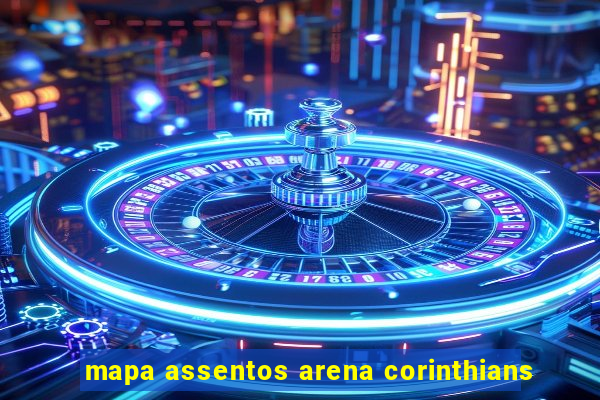 mapa assentos arena corinthians