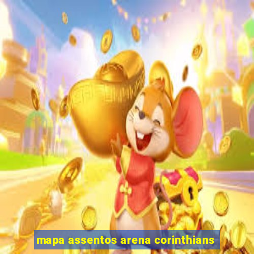 mapa assentos arena corinthians