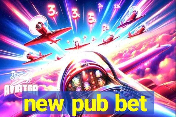 new pub bet