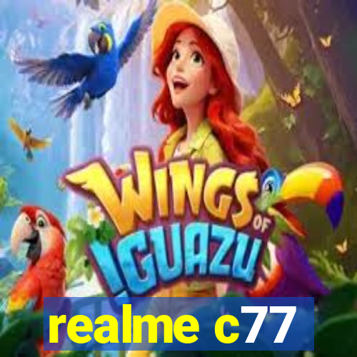 realme c77