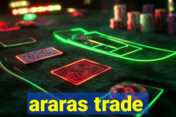 araras trade