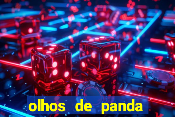 olhos de panda trauma olhos de panda significado