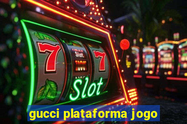 gucci plataforma jogo