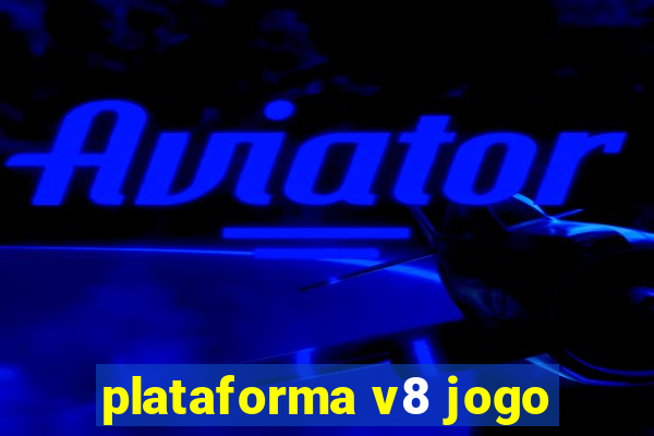 plataforma v8 jogo