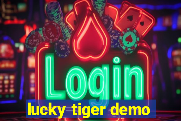 lucky tiger demo