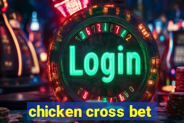 chicken cross bet