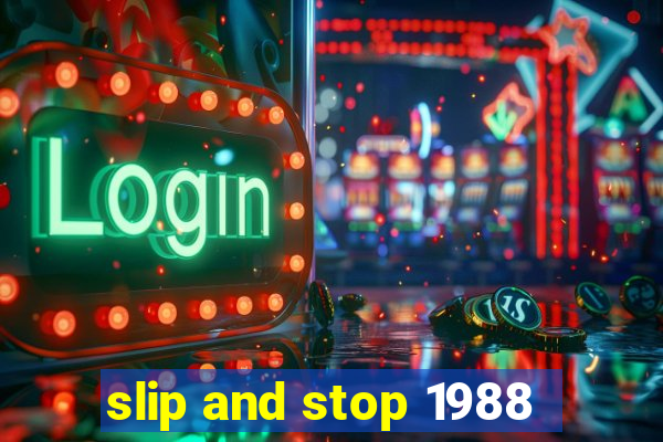 slip and stop 1988