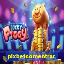 pixbetcomentrar