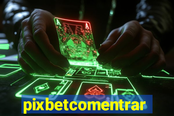 pixbetcomentrar