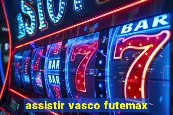 assistir vasco futemax