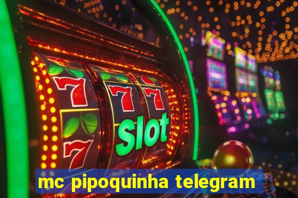 mc pipoquinha telegram