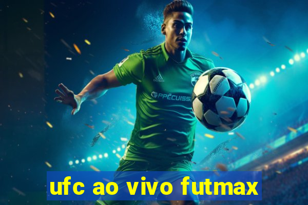 ufc ao vivo futmax