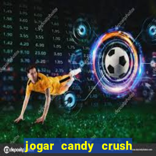 jogar candy crush saga no facebook