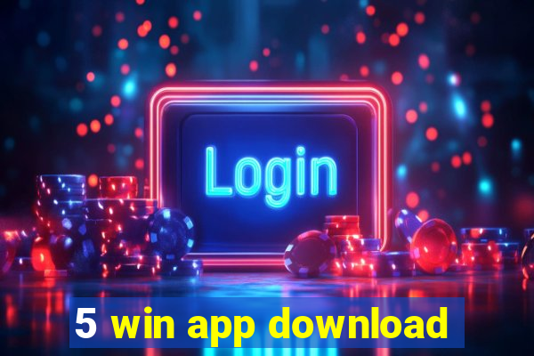 5 win app download