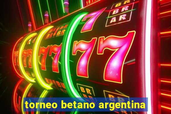 torneo betano argentina