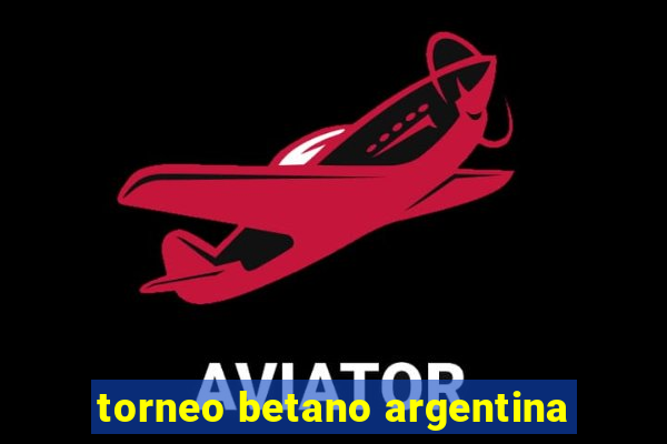 torneo betano argentina