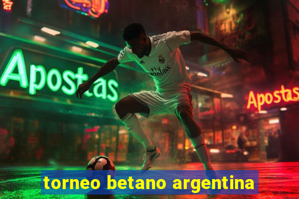 torneo betano argentina