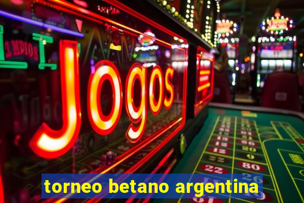 torneo betano argentina